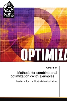 Methods for combinatorial optimization -With examples by Selt, Omar