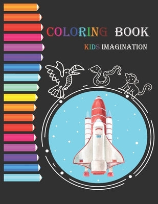Coloring Book - Kids Imagination: animals-Activity Book for Creative Kids of All Ages by Art School, Activity