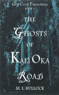 The Ghosts of Kali Oka Road by Bullock, M. L.
