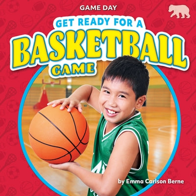Get Ready for a Basketball Game by Berne, Emma Carlson
