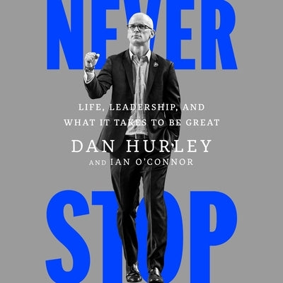 Never Stop: Life, Leadership, and What It Takes to Be Great by O'Connor, Ian