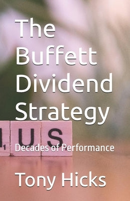The Buffett Dividend Strategy: Decades of Performance by Hicks, Tony