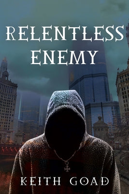 Relentless Enemy by Goad, Keith