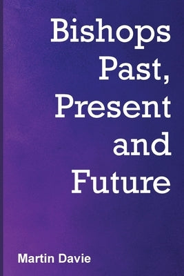 Bishops Past, Present and Future by Davie, Martin