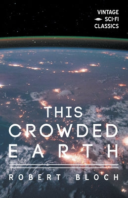 This Crowded Earth by Bloch, Robert