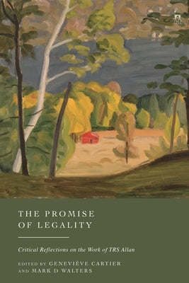 The Promise of Legality: Critical Reflections on the Work of TRS Allan by Cartier, Geneviève