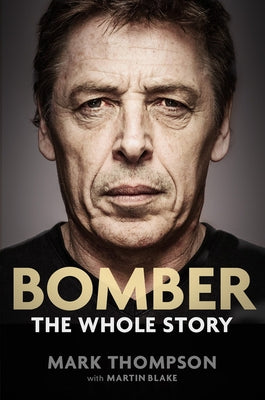 Bomber: The Whole Story by Thompson, Mark