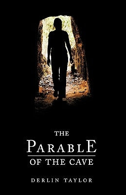 The Parable of the Cave by Taylor, Derlin