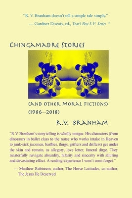 Chango Chingamadre Stories: & Other Moral Fictions (1986-2018) by Robinson, Shane