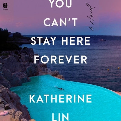 You Can't Stay Here Forever by Lin, Katherine