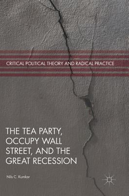 The Tea Party, Occupy Wall Street, and the Great Recession by Kumkar, Nils C.