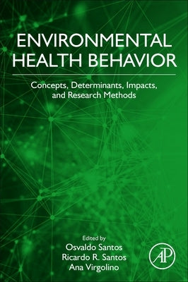 Environmental Health Behavior: Concepts, Determinants, Impacts, and Research Methods by Virgolino, Ana