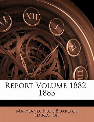Report Volume 1882-1883 by Maryland State Board of Education