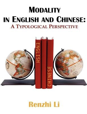 Modality in English and Chinese: A Typological Perspective by Li, Renzhi