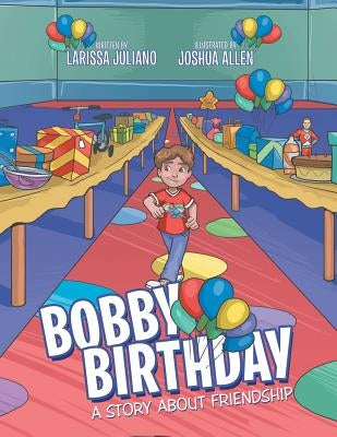 Bobby Birthday: A Story about Friendship by Juliano, Larissa