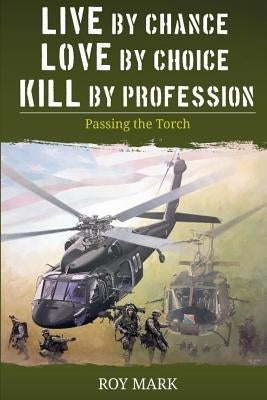 Live By Chance, Love By Choice, Kill By Profession: Passing the Torch by Kline, Joe