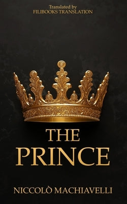 The Prince: A New Translation by Machiavelli, Niccolò