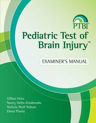 Pediatric Test of Brain Injury(tm) (Ptbi(tm)) Examiner's Manual by Hotz, Gillian
