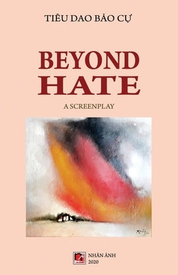 Beyond Hate by Tieu Dao, Bao Cu