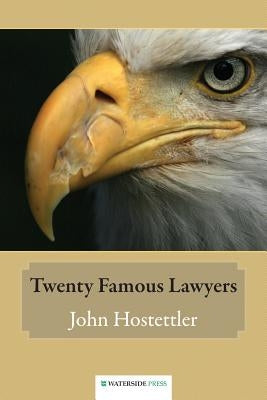 Twenty Famous Lawyers by Hostettler, John