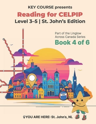 Reading for CELPIP Level 3-5: St. John's Edition Book 4 of 6 by Khryplyvets, Karolina