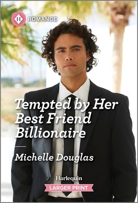 Tempted by Her Best Friend Billionaire by Douglas, Michelle