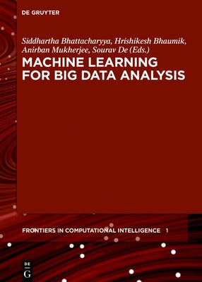 Machine Learning for Big Data Analysis by Bhattacharyya, Siddhartha