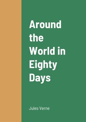 Around the World in Eighty Days by Verne, Jules