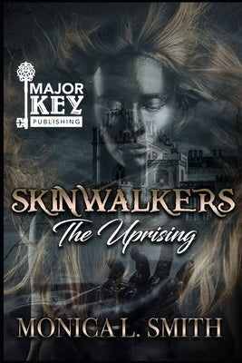 Skinwalkers: The Uprising by Smith, Monica L.