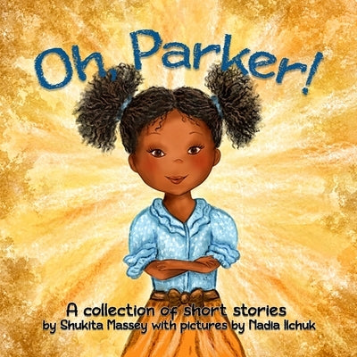 Oh Parker!: A Collection of Short Stories by Massey, Shukita