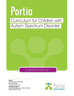 Portia Curriculum - Cognition: Curriculum for Children with Autism Spectrum Disorder by Gervais, Charlene