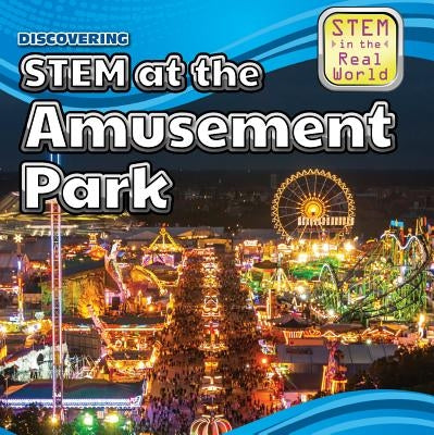Discovering Stem at the Amusement Park by Roby, Cynthia A.