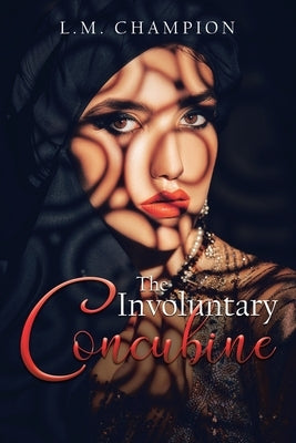The Involuntary Concubine by Champion, L. M.