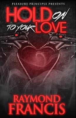 Hold on to Your Love by Francis, Raymond
