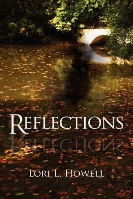 Reflections by Howell, Lori Lynn