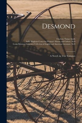 Desmond: a Novel, in Two Volumes; 2 by Smith, Charlotte Turner 1749-1806