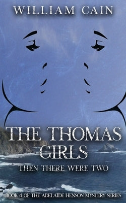 The Thomas Girls: Book 4 of the Adelaide Henson Mystery Series by Cain, William