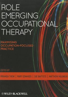 Role Emerging Occupational Therapy: Maximising Occupation-Focused Practice by Thew, Miranda