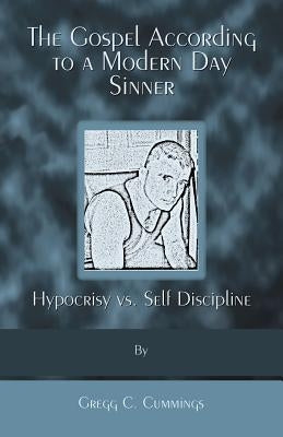 The Gospel According to a Modern Day Sinner by Cummings, Gregg C.