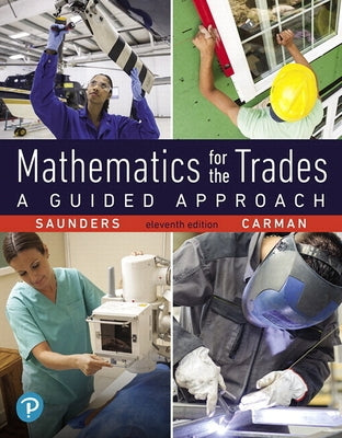 Mathematics for the Trades: A Guided Approach by Saunders, Hal