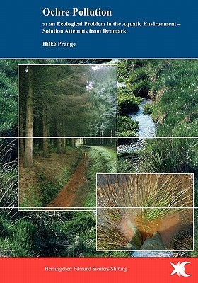 Ochre Pollution as an Ecological Problem in the Aquatic Environment - Solution Attempts from Denmark: Verockerung als gewässerökologisches Problem - L by Prange, Hilke