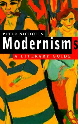 Modernisms: A Literary Guide by Nicholls, Peter