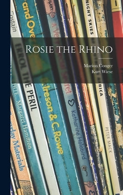 Rosie the Rhino by Conger, Marion 1915-