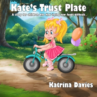 Kate's Trust Plate: A story for children who find eating a varied diet difficult. by Davies, Katrina