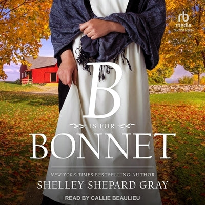 B Is for Bonnet by Gray, Shelley Shepard