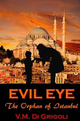 Evil Eye: The Orphan of Istanbul by Di Grigoli, Veronica
