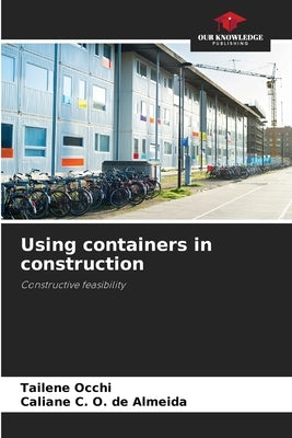 Using containers in construction by Occhi, Tailene
