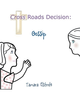 Cross Roads Decision: Gossip by Elstrole, Tamara