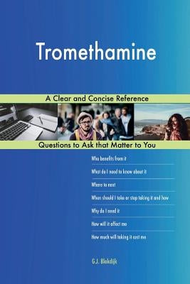 Tromethamine; A Clear and Concise Reference by Blokdijk, G. J.