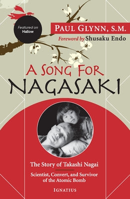 A Song for Nagasaki - Hallow Edition: The Story of Takashi Nagai a Scientist, Convert, and Survivor of the Atomic Bomb by Glynn, Paul